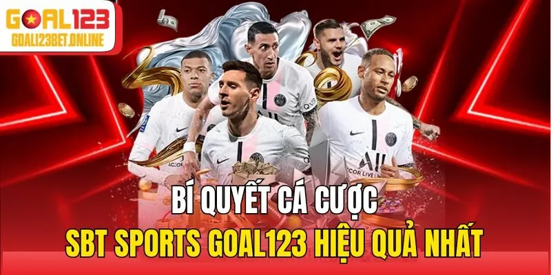 Bí quyết cá cược SBT Sports Goal123 hiệu quả nhất