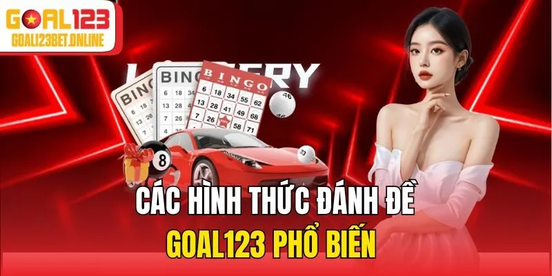 Các hình thức đánh đề Goal123 phổ biến