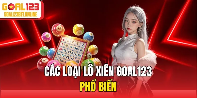 Các loại lô xiên Goal123 phổ biến