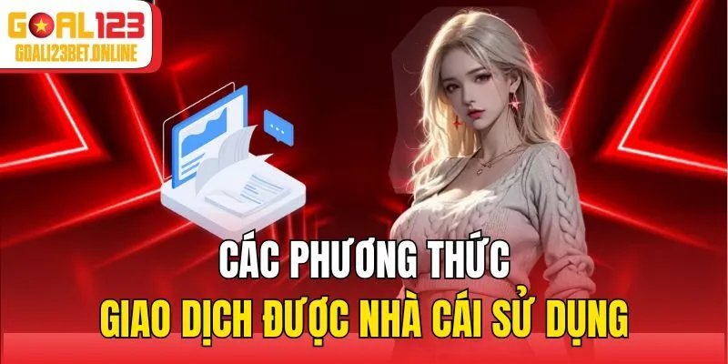 Các phương thức giao dịch được nhà cái sử dụng