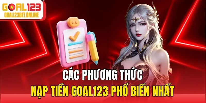 Các phương thức nạp tiền Goal123 phổ biến nhất
