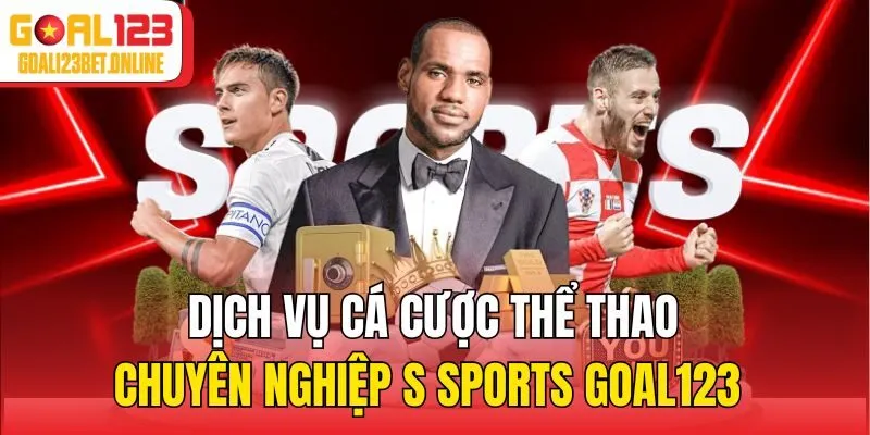 Dịch vụ cá cược thể thao chuyên nghiệp S Sports Goal123