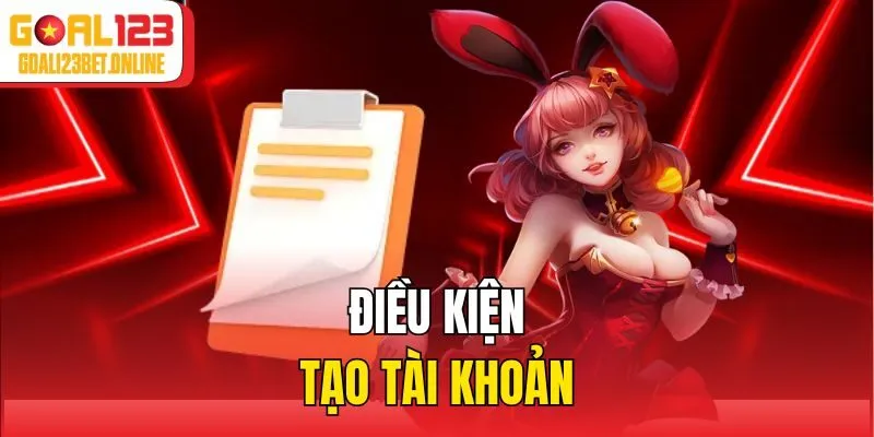 Điều kiện tạo tài khoản