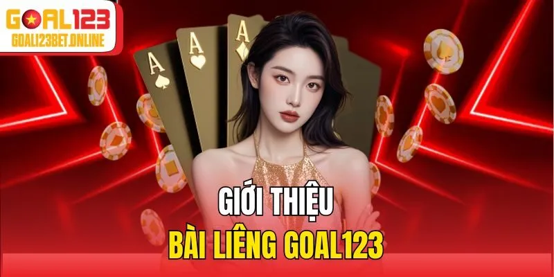 Giới thiệu bài Liêng Goal123
