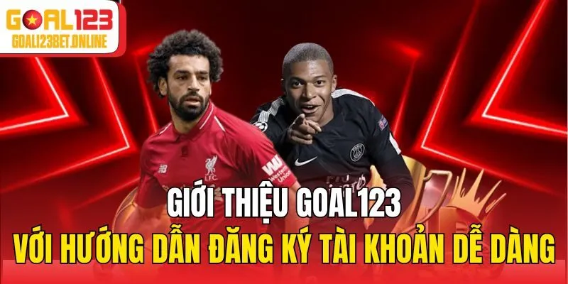Giới thiệu Goal123 với hướng dẫn đăng ký tài khoản dễ dàng