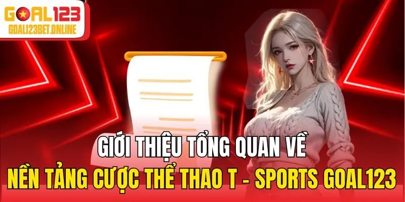 Giới thiệu tổng quan về nền tảng cược thể thao T - Sports Goal123