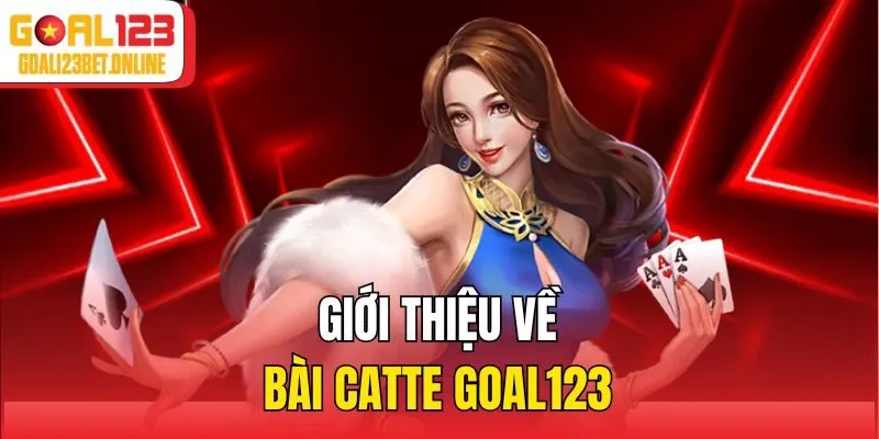 Giới thiệu về bài catte Goal123