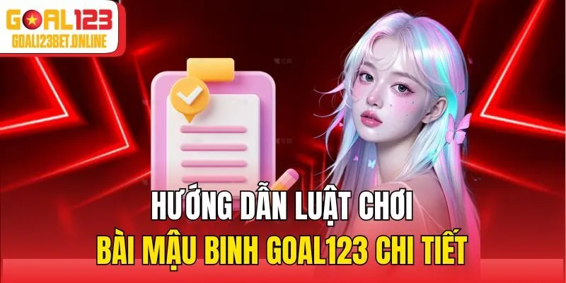 Hướng dẫn luật chơi bài mậu binh Goal123 chi tiết