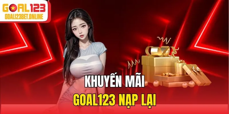 Khuyến mãi Goal123 nạp lại