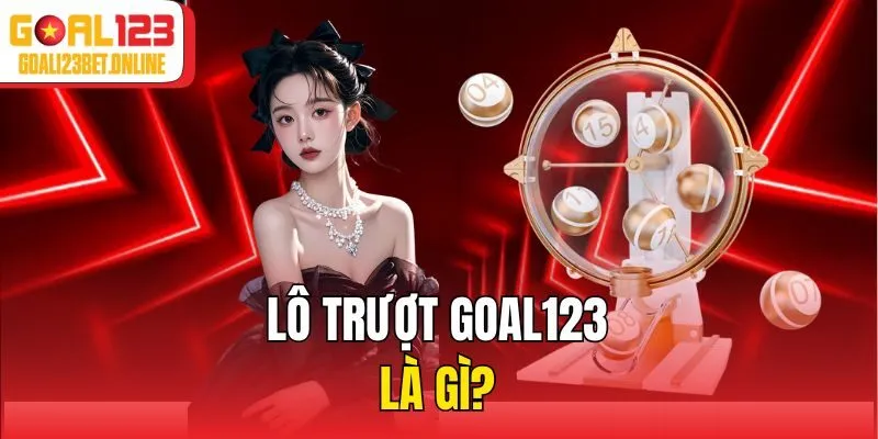 Lô trượt Goal123 là gì?