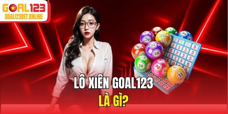 Lô xiên Goal123 là gì?