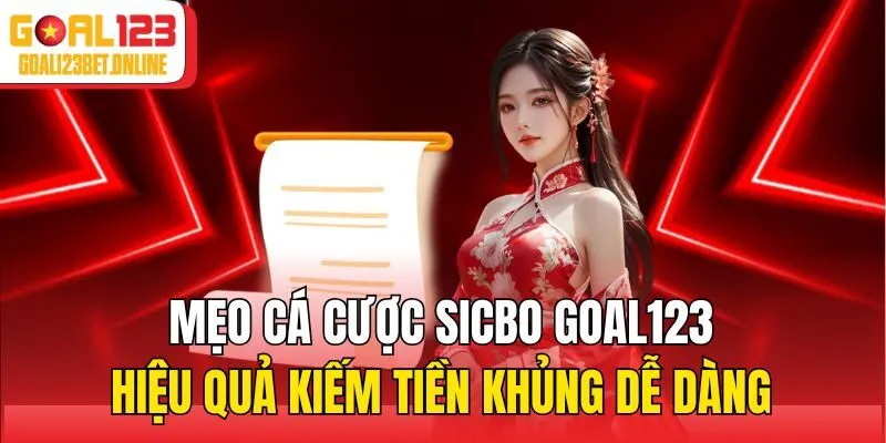 Mẹo cá cược sicbo Goal123 hiệu quả kiếm tiền khủng dễ dàng