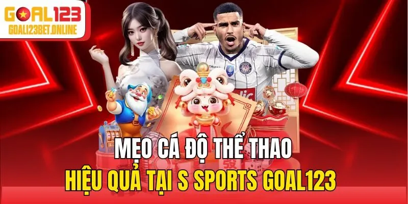 Mẹo cá độ thể thao hiệu quả tại S Sports Goal123