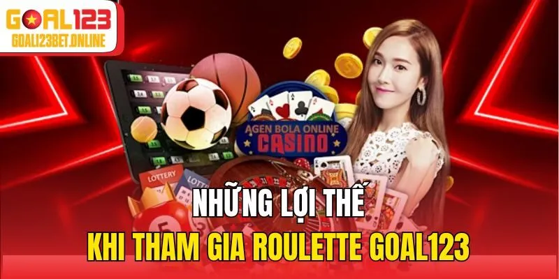 Những lợi thế khi tham gia Roulette Goal123