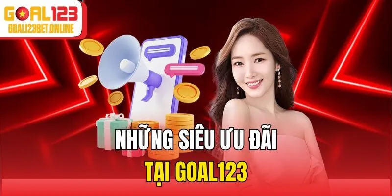 Những siêu ưu đãi tại Goal123