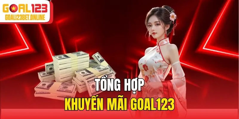 Tổng hợp khuyến mãi Goal123