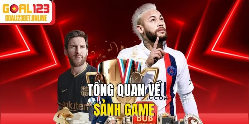 Tổng quan về sảnh game